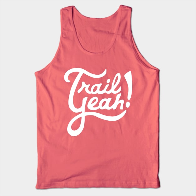 Trail Yeah Tank Top by PodDesignShop